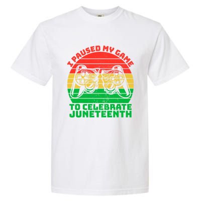 Paused My Game To Celebrate Juneteenth Video Gamer Gift Garment-Dyed Heavyweight T-Shirt