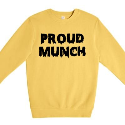 Proud Munch Gift Gift Premium Crewneck Sweatshirt