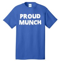 Proud Munch Gift Gift Tall T-Shirt