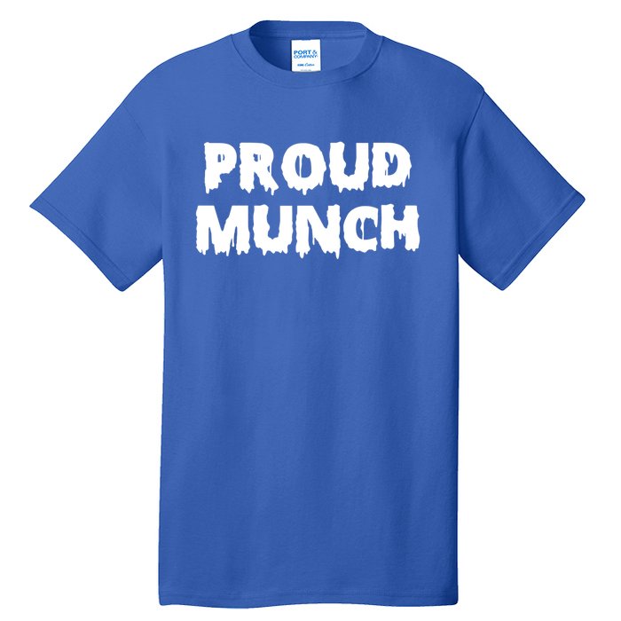 Proud Munch Gift Gift Tall T-Shirt