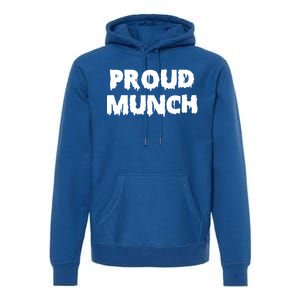 Proud Munch Gift Gift Premium Hoodie