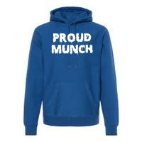 Proud Munch Gift Gift Premium Hoodie