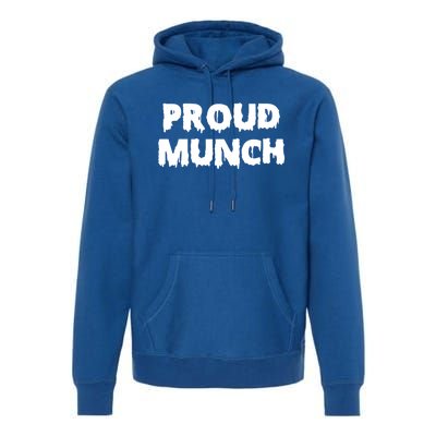 Proud Munch Gift Gift Premium Hoodie