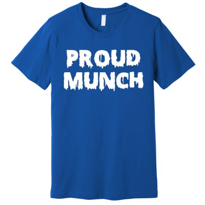 Proud Munch Gift Gift Premium T-Shirt