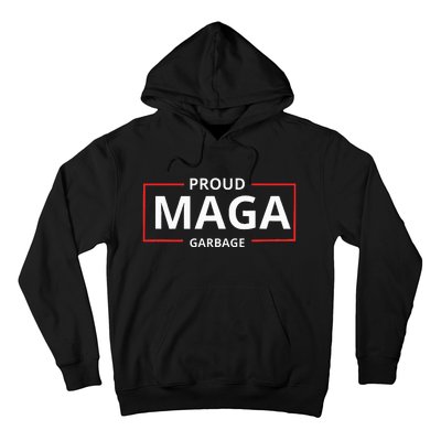 Proud Maga Garbage Proud To Be Garbage Trump Supporters Hoodie