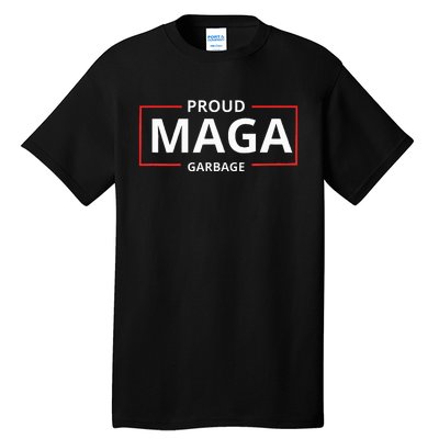 Proud Maga Garbage Proud To Be Garbage Trump Supporters Tall T-Shirt