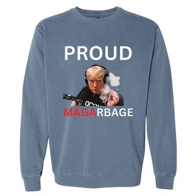 Proud Maga Garbage Proud To Be Garbage Trump Supporters Garment-Dyed Sweatshirt