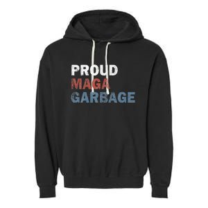 Proud Maga Garbage Votetrump 2024 Trump Supporter Garbage Garment-Dyed Fleece Hoodie