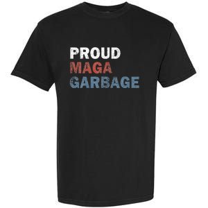 Proud Maga Garbage Votetrump 2024 Trump Supporter Garbage Garment-Dyed Heavyweight T-Shirt