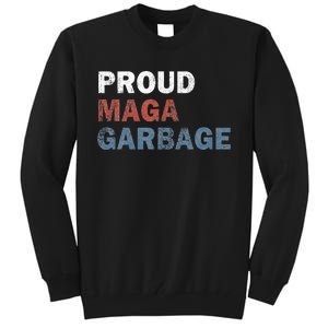 Proud Maga Garbage Votetrump 2024 Trump Supporter Garbage Tall Sweatshirt