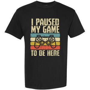 Paused My Game To Be Here Video Game Controller Garment-Dyed Heavyweight T-Shirt