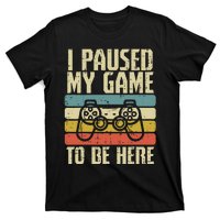 Paused My Game To Be Here Video Game Controller T-Shirt