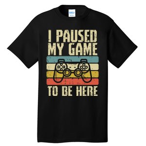 Paused My Game To Be Here Video Game Controller Tall T-Shirt