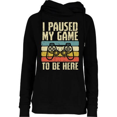 Paused My Game To Be Here Video Game Controller Womens Funnel Neck Pullover Hood