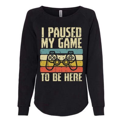 Paused My Game To Be Here Video Game Controller Womens California Wash Sweatshirt