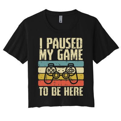 Paused My Game To Be Here Video Game Controller Women's Crop Top Tee