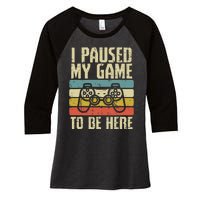 Paused My Game To Be Here Video Game Controller Women's Tri-Blend 3/4-Sleeve Raglan Shirt