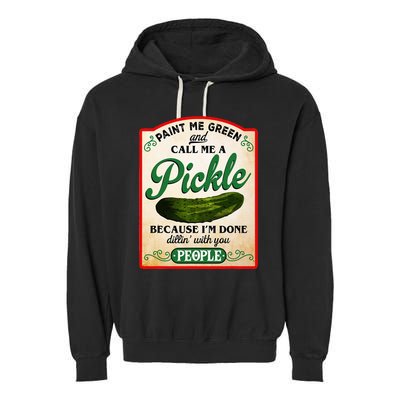 Paint Me Green And Call Me A Pickle Funny Garment-Dyed Fleece Hoodie