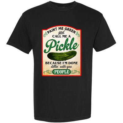 Paint Me Green And Call Me A Pickle Funny Garment-Dyed Heavyweight T-Shirt