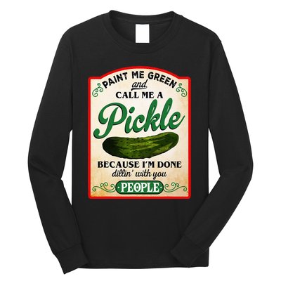 Paint Me Green And Call Me A Pickle Funny Long Sleeve Shirt