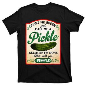 Paint Me Green And Call Me A Pickle Funny T-Shirt