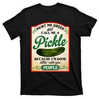 Paint Me Green And Call Me A Pickle Funny T-Shirt