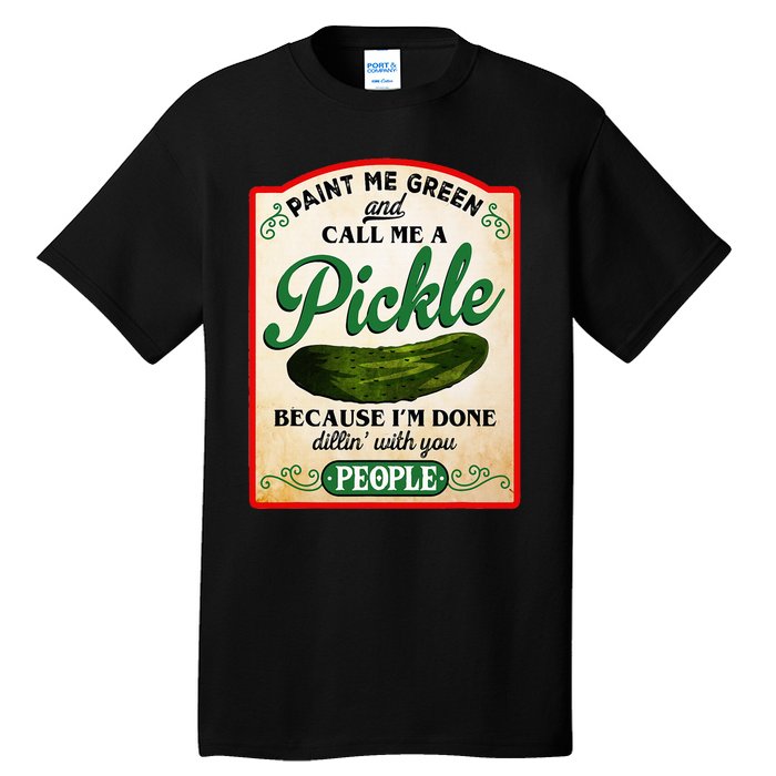 Paint Me Green And Call Me A Pickle Funny Tall T-Shirt