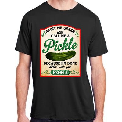 Paint Me Green And Call Me A Pickle Funny Adult ChromaSoft Performance T-Shirt