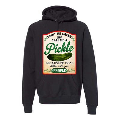 Paint Me Green And Call Me A Pickle Funny Premium Hoodie