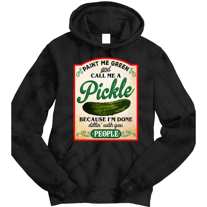 Paint Me Green And Call Me A Pickle Funny Tie Dye Hoodie