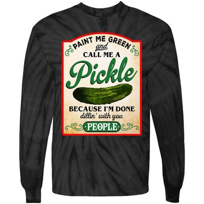 Paint Me Green And Call Me A Pickle Funny Tie-Dye Long Sleeve Shirt