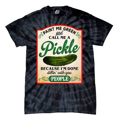 Paint Me Green And Call Me A Pickle Funny Tie-Dye T-Shirt