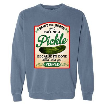 Paint Me Green And Call Me A Pickle Funny Garment-Dyed Sweatshirt