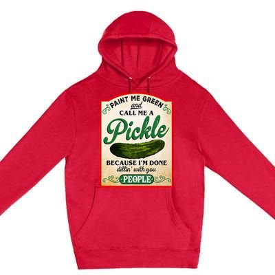 Paint Me Green And Call Me A Pickle Funny Premium Pullover Hoodie