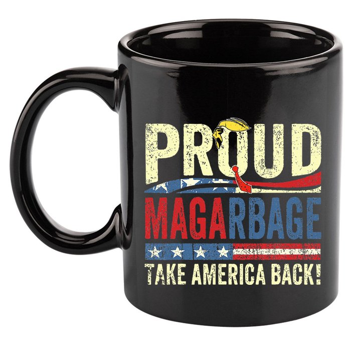Proud Maga Garbage Proud To Be Garbage Trump Supporters 11oz C Handle Ceramic Mug