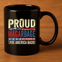 Proud Maga Garbage Proud To Be Garbage Trump Supporters 11oz C Handle Ceramic Mug