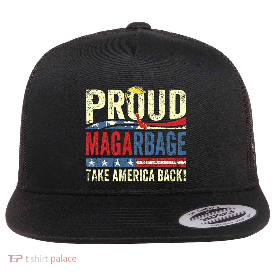 Proud Maga Garbage Proud To Be Garbage Trump Supporters Flatbill Hat