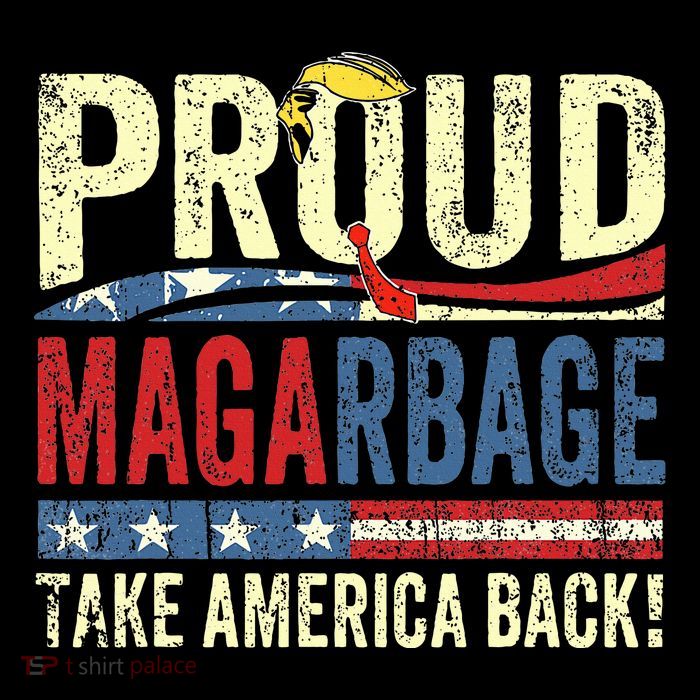 Proud Maga Garbage Proud To Be Garbage Trump Supporters Magnet