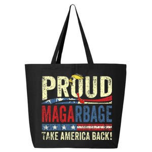 Proud Maga Garbage Proud To Be Garbage Trump Supporters 25L Jumbo Tote