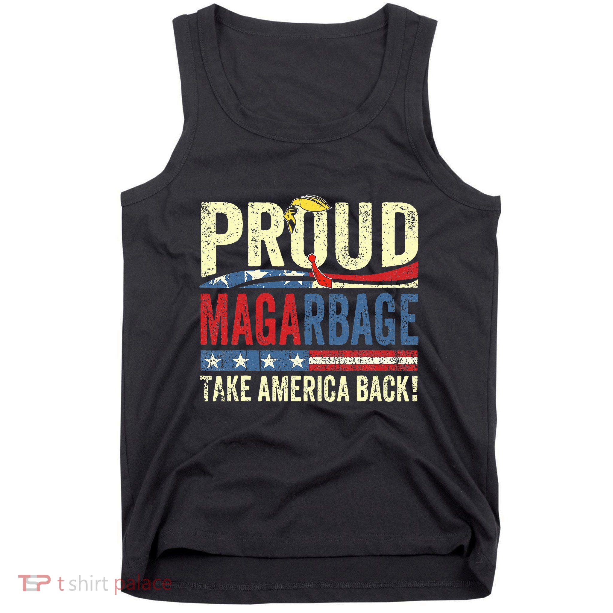 Proud Maga Garbage Proud To Be Garbage Trump Supporters Tank Top