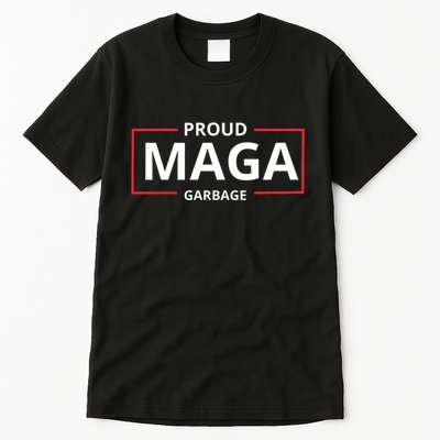 Proud Maga Garbage Proud To Be Garbage Trump Supporters Tall T-Shirt