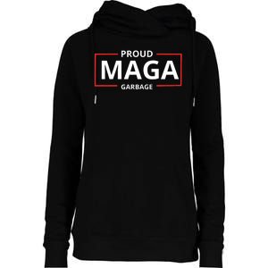 Proud Maga Garbage Proud To Be Garbage Trump Supporters Womens Funnel Neck Pullover Hood