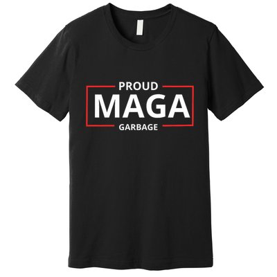 Proud Maga Garbage Proud To Be Garbage Trump Supporters Premium T-Shirt