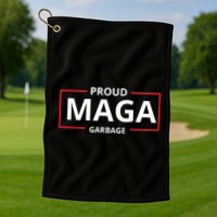 Proud Maga Garbage Proud To Be Garbage Trump Supporters Golf Towel