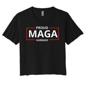 Proud Maga Garbage Proud To Be Garbage Trump Supporters Women's Crop Top Tee