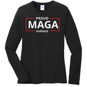 Proud Maga Garbage Proud To Be Garbage Trump Supporters Ladies Long Sleeve Shirt