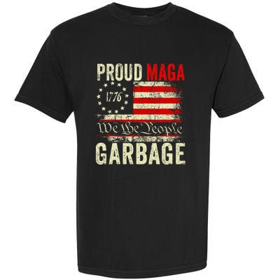 Proud Maga Garbage Make American Garbage Great Again Garment-Dyed Heavyweight T-Shirt