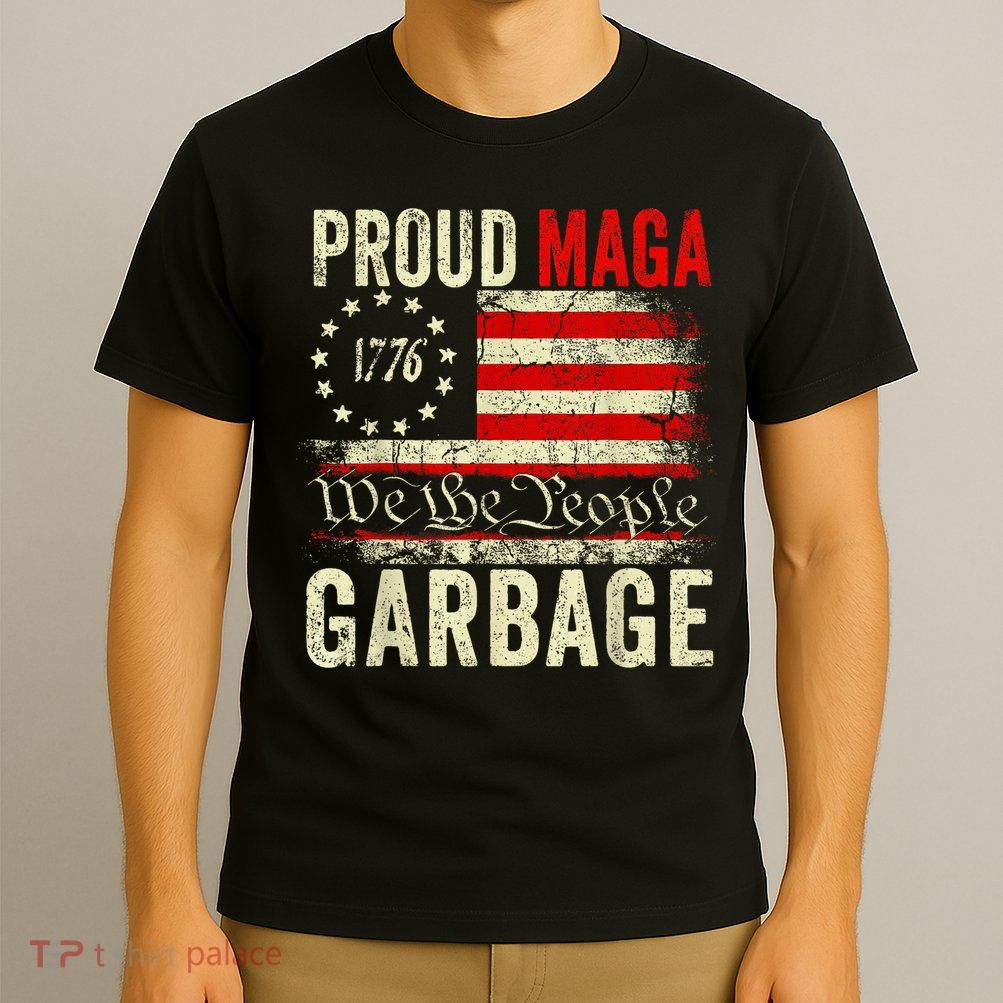 Proud Maga Garbage Make American Garbage Great Again T-Shirt
