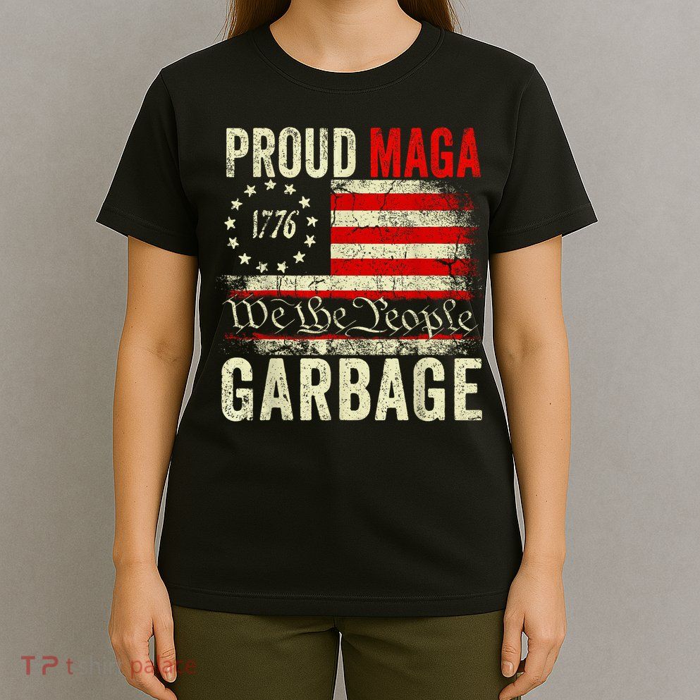 Proud Maga Garbage Make American Garbage Great Again T-Shirt