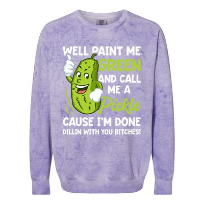 Paint Me Green And Call Me A Pickle Bitches Funny Colorblast Crewneck Sweatshirt